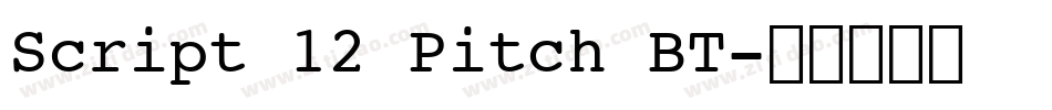 Script 12 Pitch BT字体转换